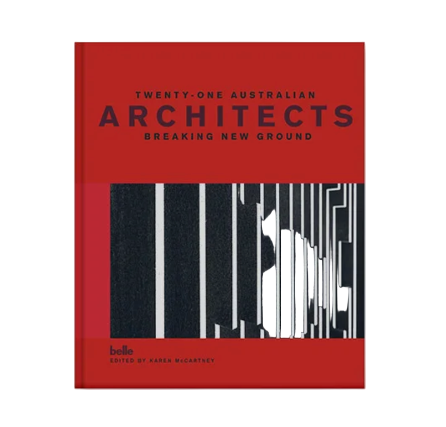 Gift Guide Belle Twenty-One Australian Architects Breaking Ground